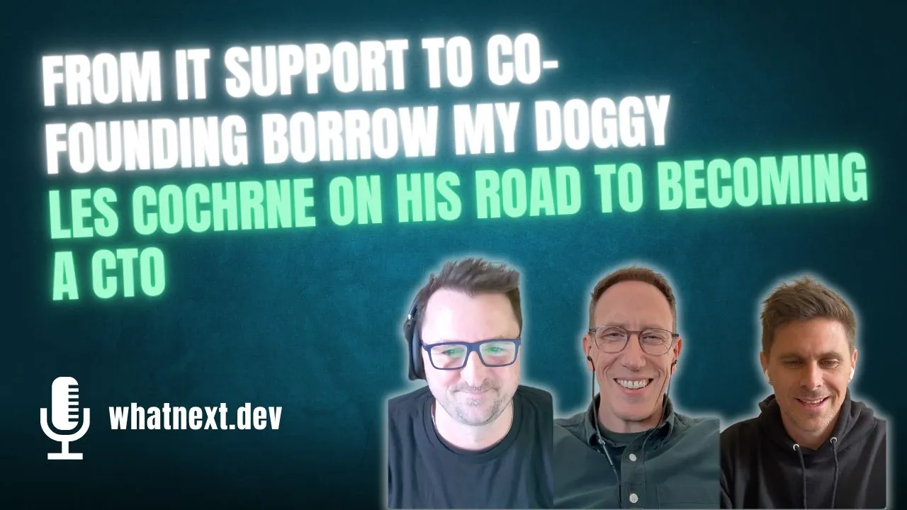 From BorrowMyDoggy to Healthcare CTO: Les Cochrane on Asking for Help and Cognitive Offload