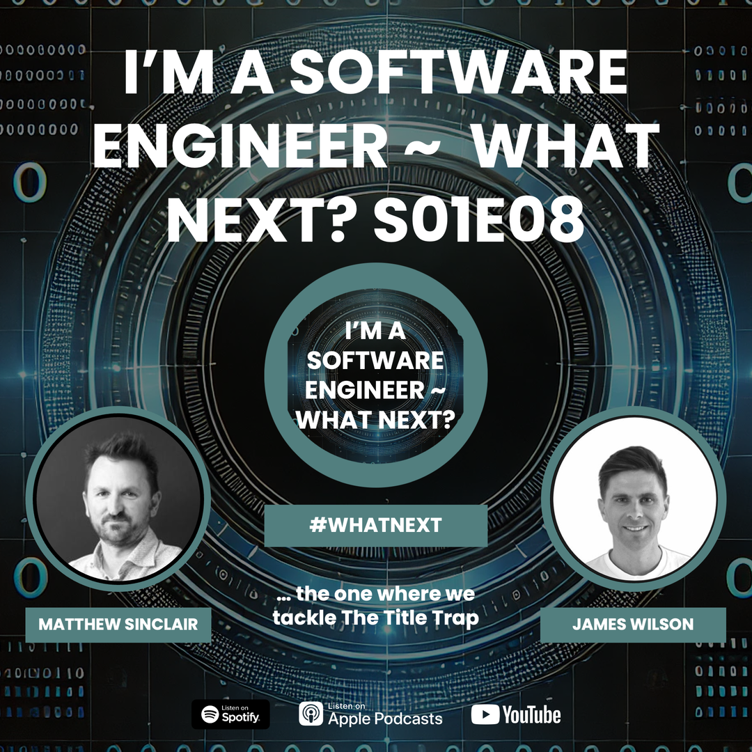 I'm a Software Engineer ~ what next? S01E08 You are not your title: Rethinking career progression in tech
